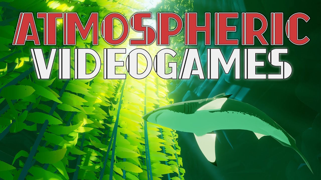 Atmospheric Games (And Why They're Great)