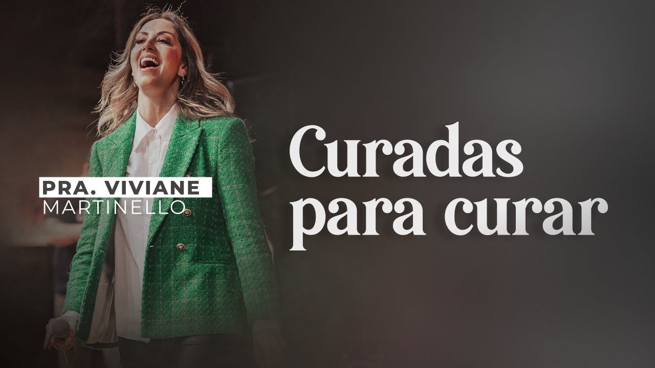 Curadas para curar | Pra. Viviane Martinello