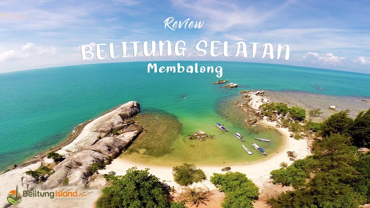 Review Wisata Membalong Di Belitung Selatan (Bangka Belitung)