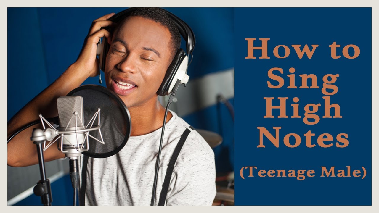 How To Sing High Notes (Teenage Male)