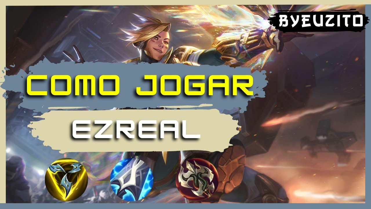 [EZREAL ADC] COMO JOGAR DE EZREAL [ATUALIZADO] | GAMEPLAY EXPLICATIVA | League of Legends