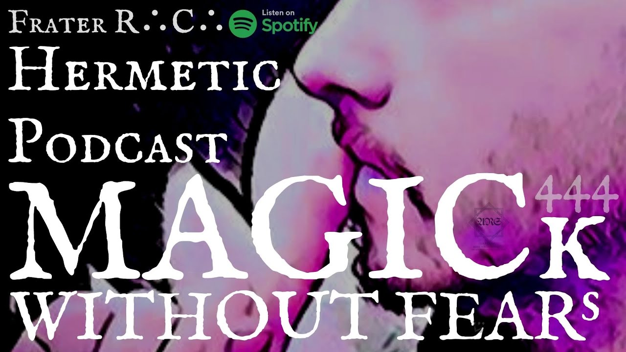Globalism & Esotericism | MAGICk WITHOUT FEARs Frater R.C. "HERMETIC PODCAST"