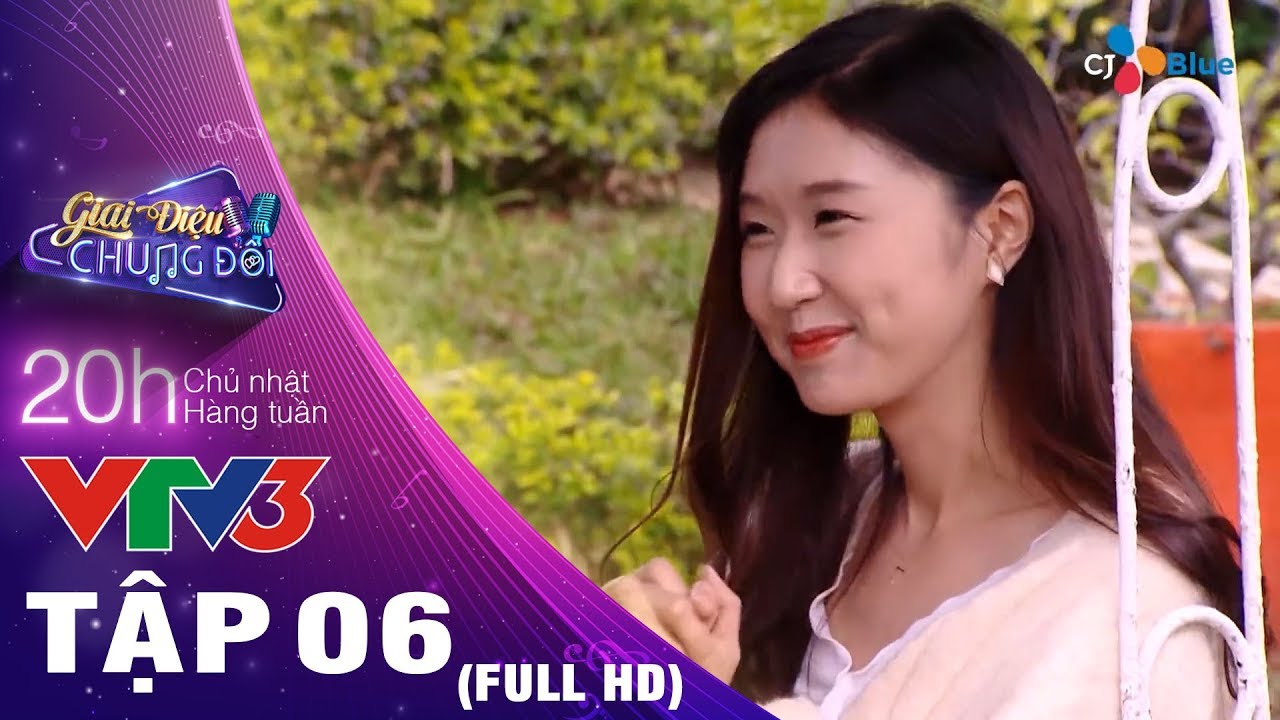 GIAI ĐIỆU CHUNG ĐÔI - TẬP 6 FULL HD ♫ Love Camp - Mâu thuẫn không thể hàn gắn tại ngôi nhà chung