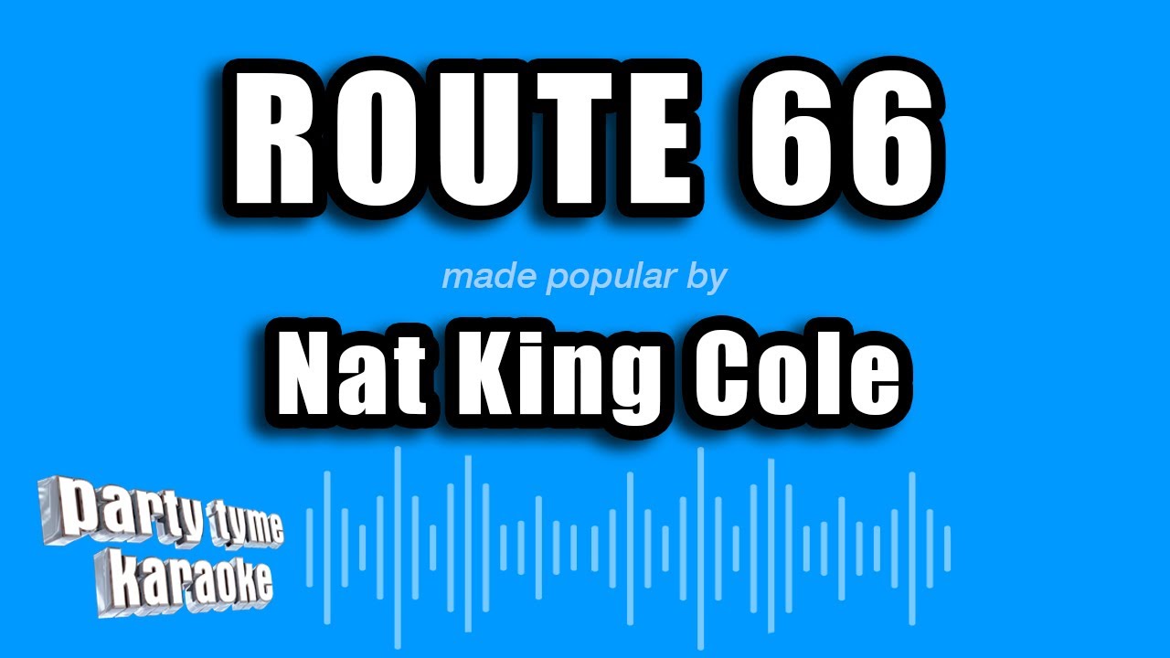 Nat King Cole - Route 66 (Karaoke Version)