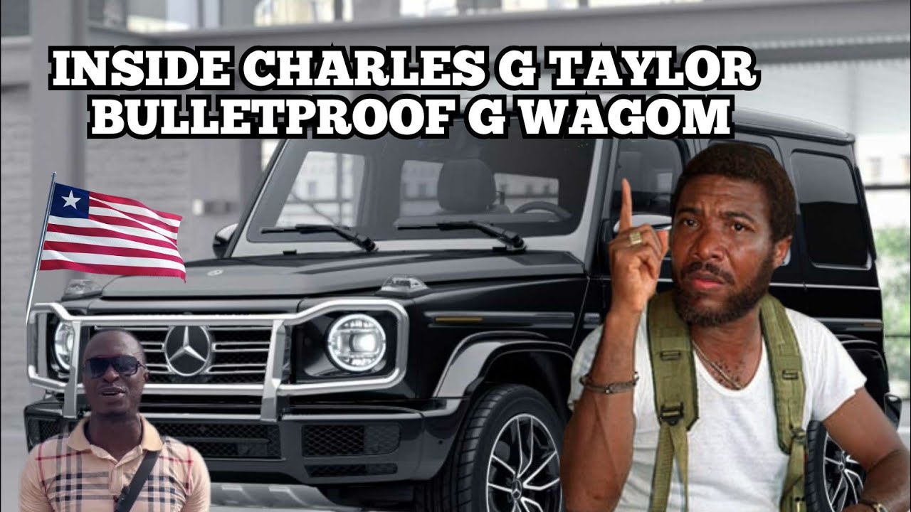 INSIDE FORMER LIBERIAN PRESIDENT CHARLES TAYLOR BULLETPROOF G WARGON