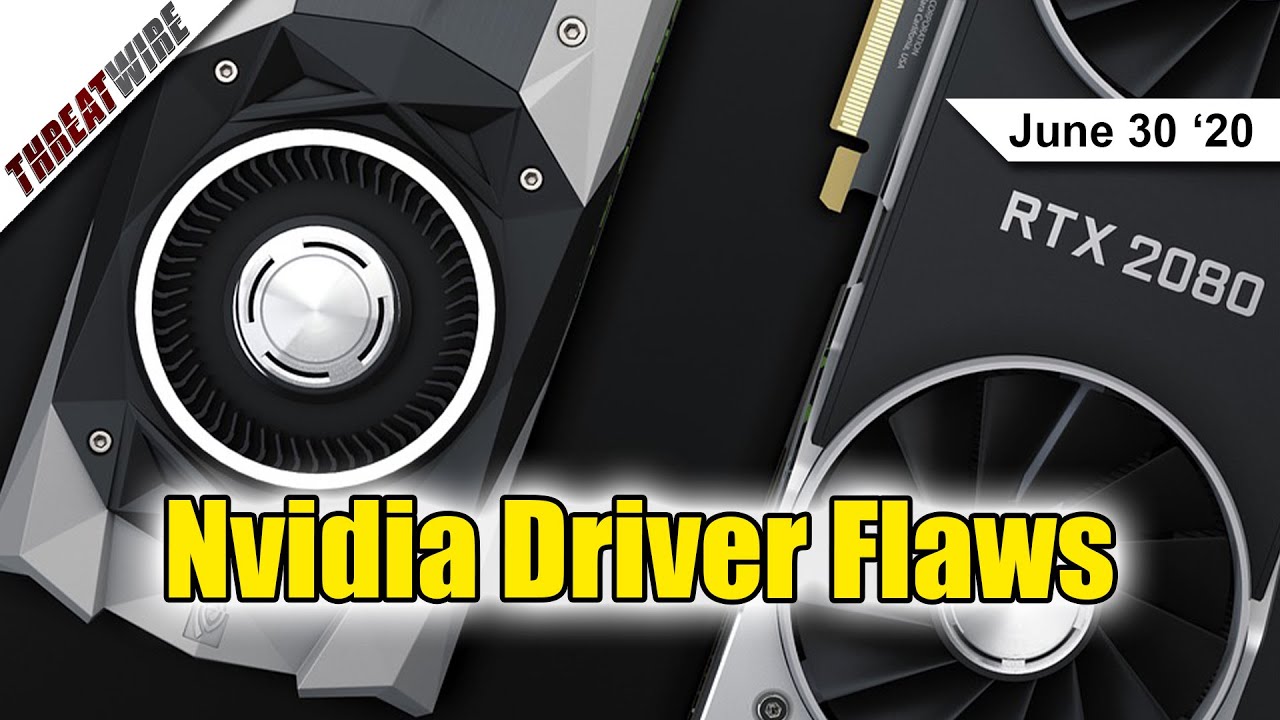 Nvidia Patches Vulnerable Drivers and vGPUs; TikTok Caught! - ThreatWire