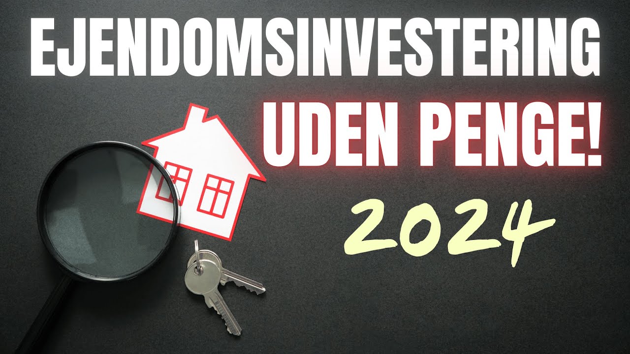 Ejendomsinvestering Uden Penge 2024! Hvordan g&oslash;r man?