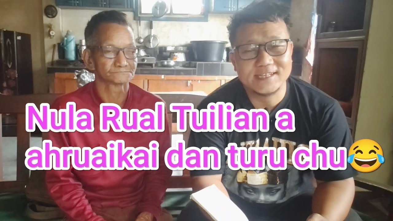 Nula Rual tuilian ahruaikai dan turu chu😂😂