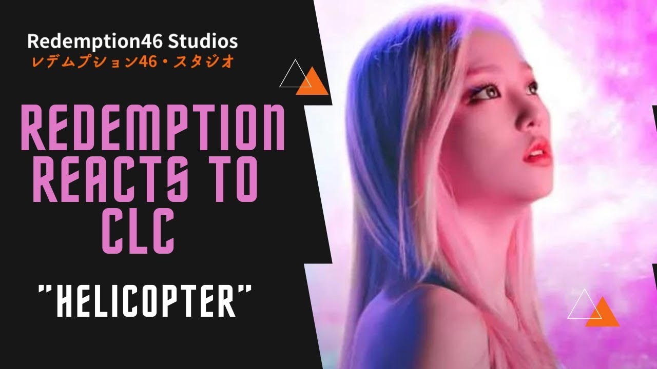 Redemption Reacts to CLC(씨엘씨) - 'HELICOPTER' Official Music Video