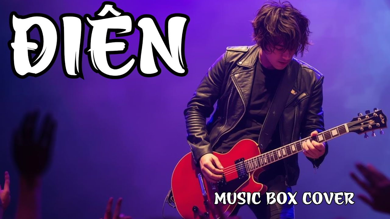 ĐI&Ecirc;N -- COVER- Metal Rock - MUSIC BOX COVER