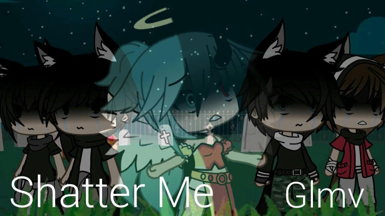 Shatter me | Glmv Part 5 of 