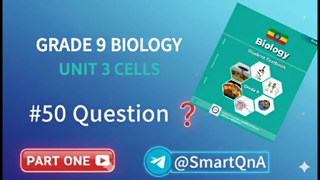 Grade 9 Biology (Unit 3: The Cell) - Part 1: Multiple Choice Q&A (Ethiopian New Curriculum)