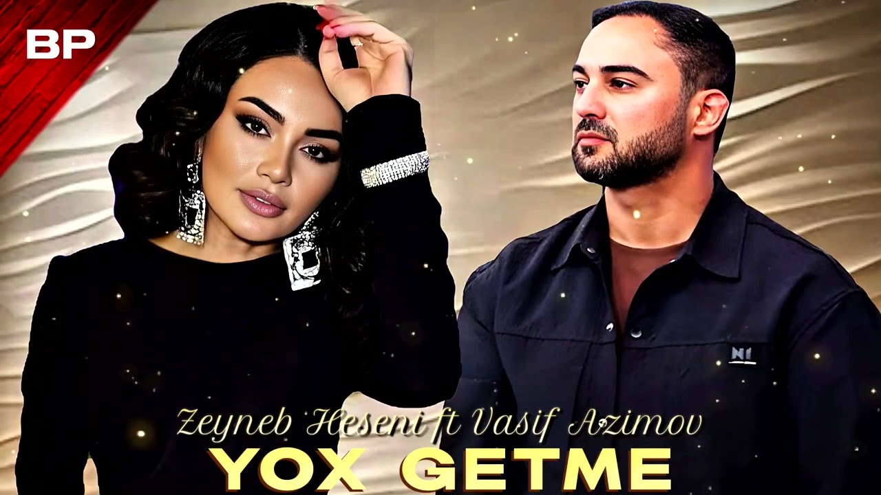 Vasif Azimov ft Zeyneb Heseni - Yox Getme 2026 Remix Mahnı 