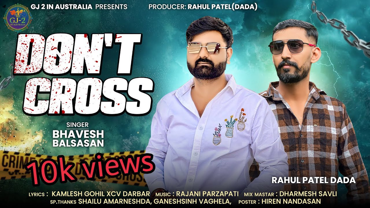 DON&rsquo;T CROSS | Bhavesh Balsasan | New Gujarati Attitude Song |Gj-2 in Australia 