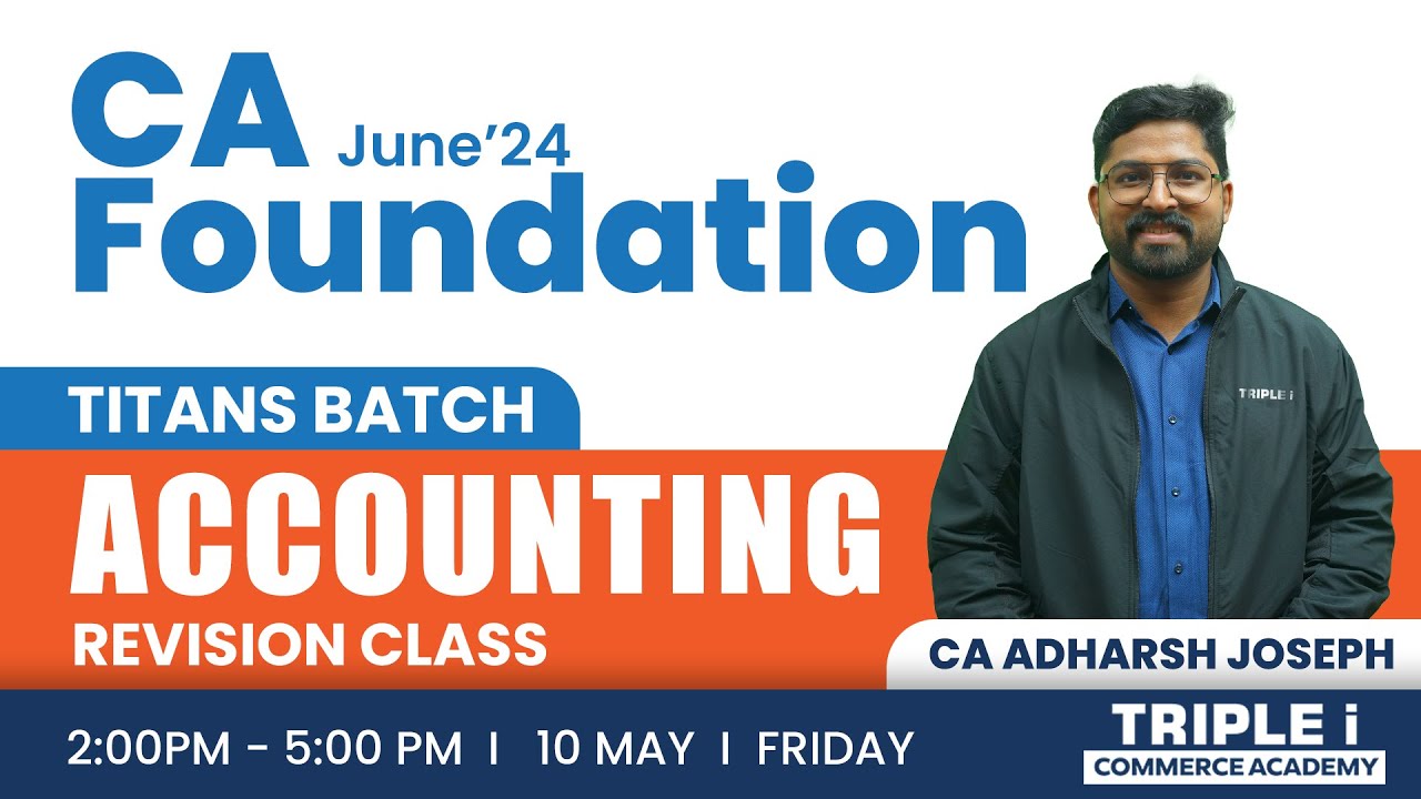 CA Foundation June 24| Titans Batch| ACCOUNTING Revision Class- Chapter 2,3,4,5,6| Triple i