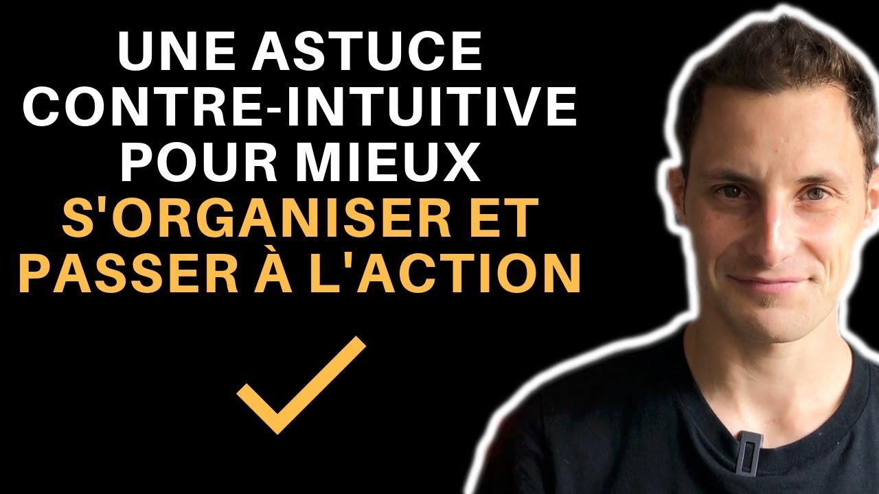 Une astuce contre-intuitive pour s'assurer un passage à l’action
