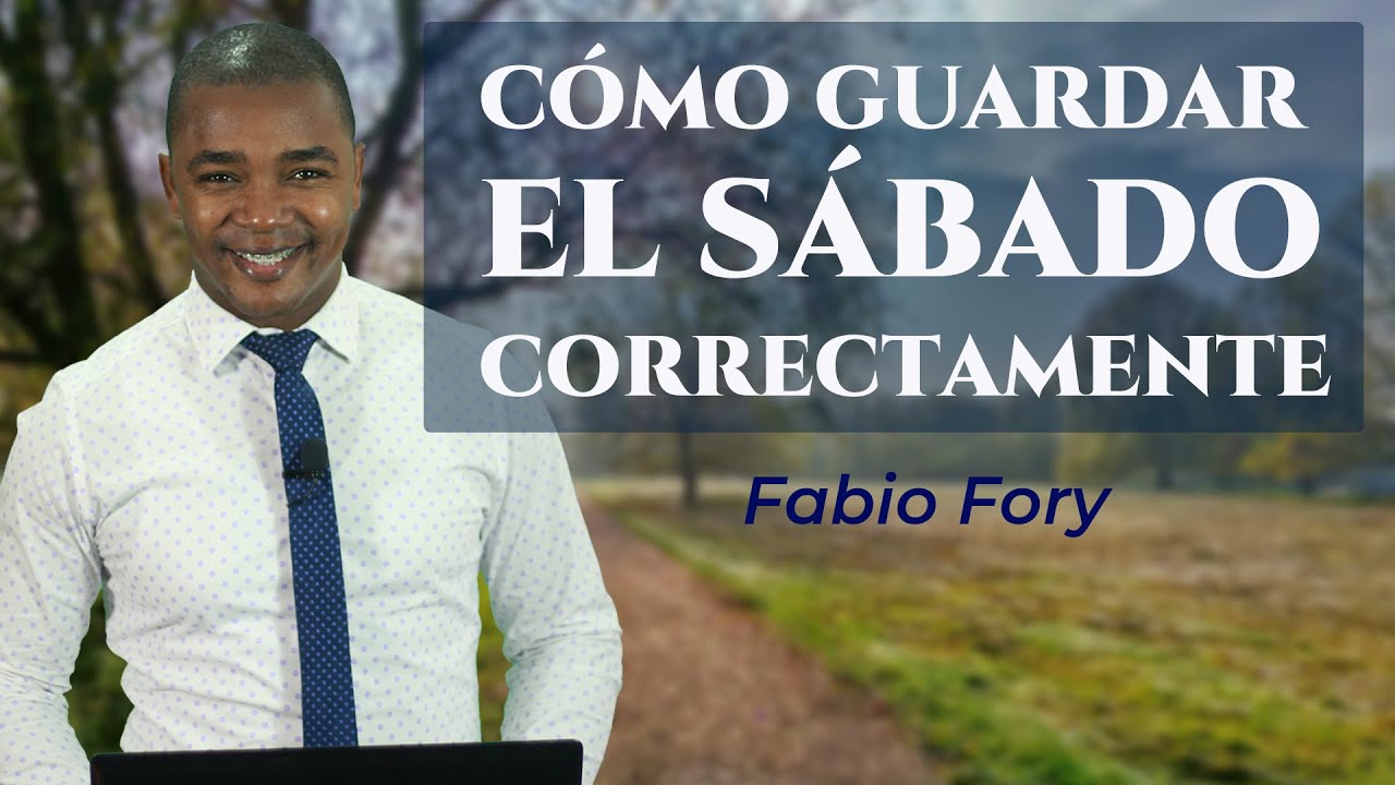 CÓMO GUARDAR EL SÁBADO CORRECTAMENTE - Motivación Cristiana - Fabio Fory