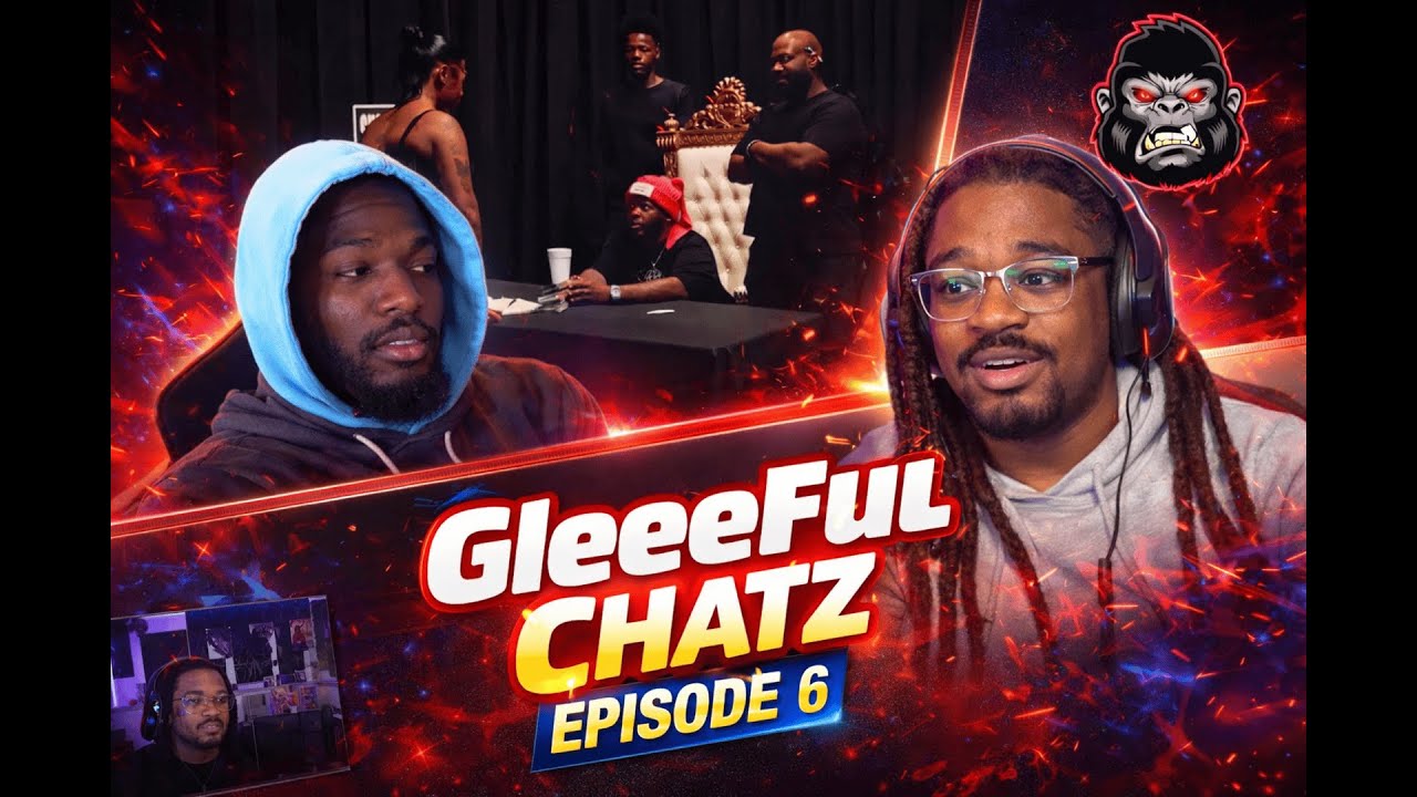 GleeeFul Chatz EP-6🔥🎤🎧