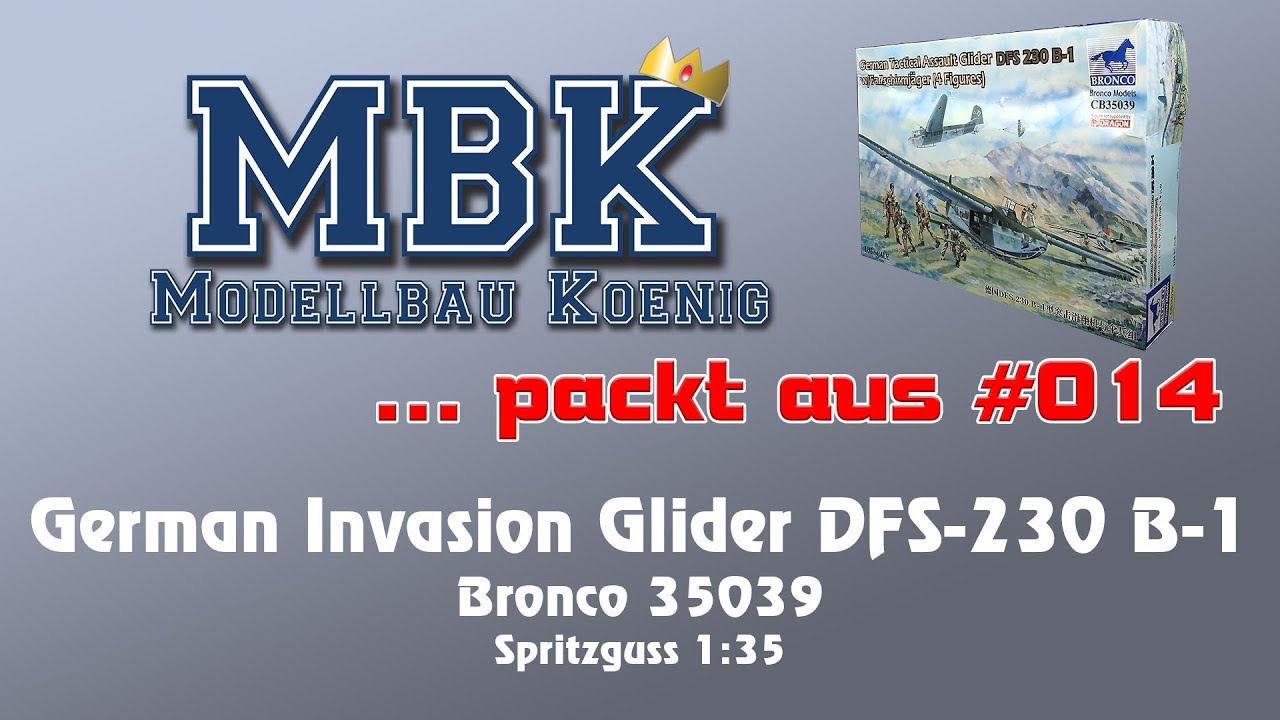 MBK packt aus #014 - 1:35 German Invasion Glider DFS-230 B-1 (Bronco 35039)