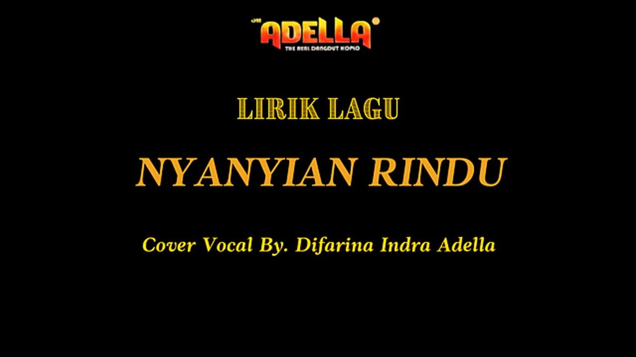 LIRIK LAGU - NYANYIAN RINDU - Difarina Indra Adella - OM ADELLA