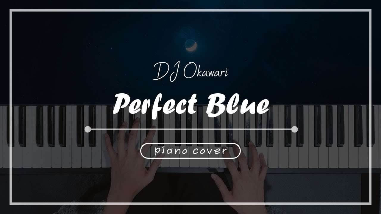 DJ Okawari - Perfect Blue / piano cover / 서희pihano
