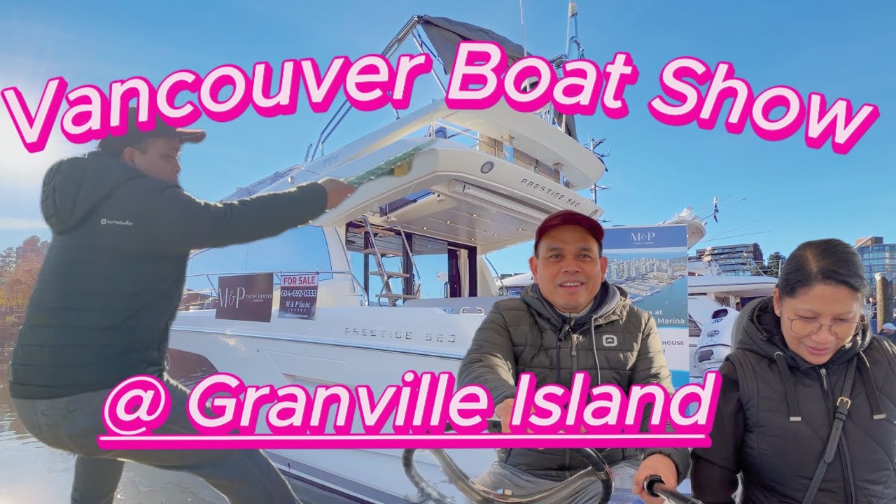 The Vancouver Boat Show| Granville Island Walk Tour#travel  #buhaycanada  #pinoyvancouver 