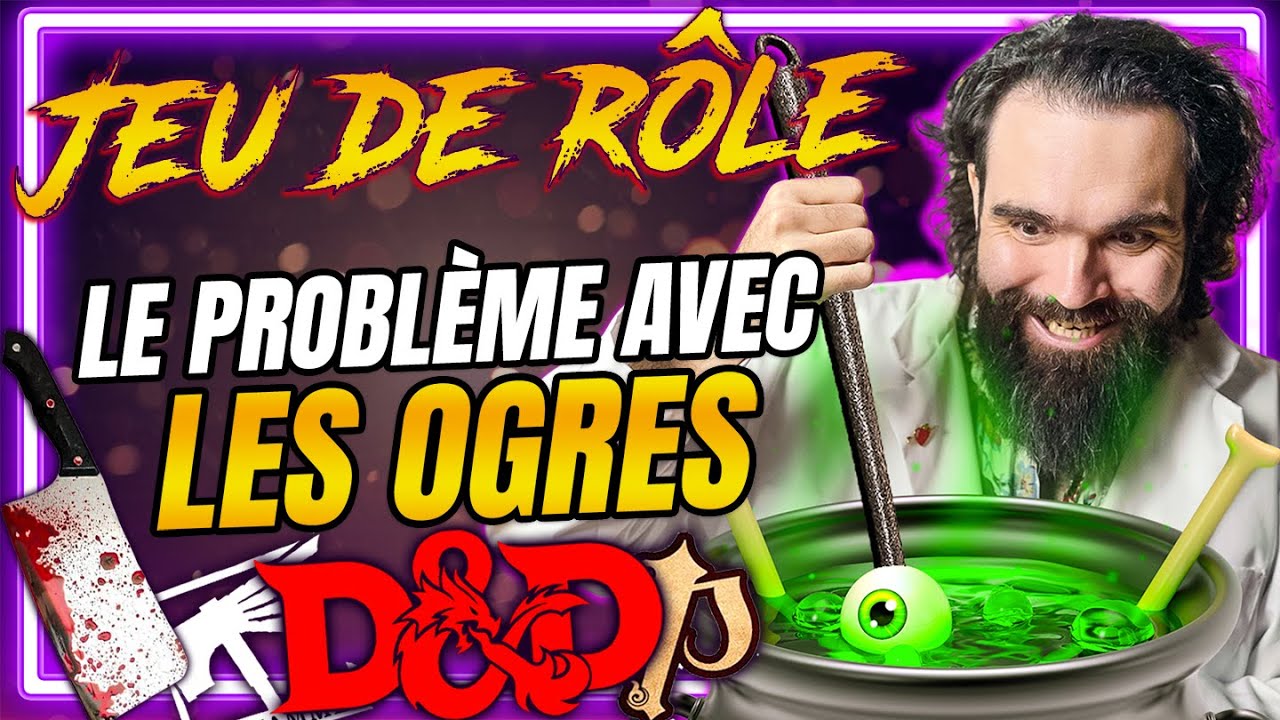 Le PROBLÈME avec les OGRES en JEU DE RÔLE