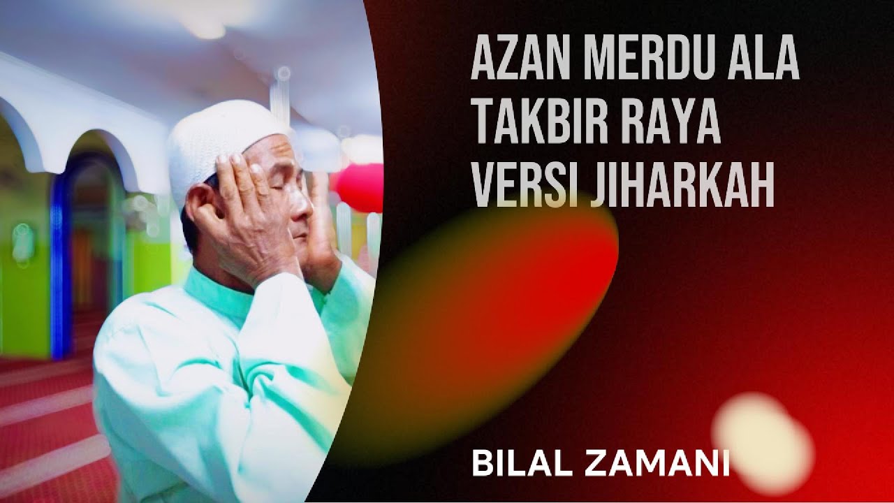 Siri ke-3 : AZAN MERDU TAKBIR RAYA VERSI IRAMA JIHARKAH