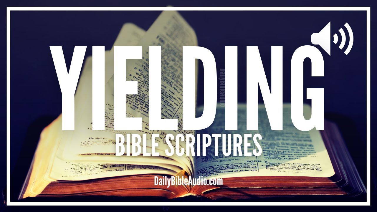 Bible Verses About Yield | Transformative Scriptures On Yielding In The Word Of God