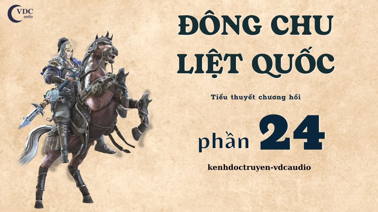 Đ&Ocirc;NG CHU LIỆT QUỐC - PHẦN 24 - K&Ecirc;NH ĐỌC TRUYỆN VDC AUDIO