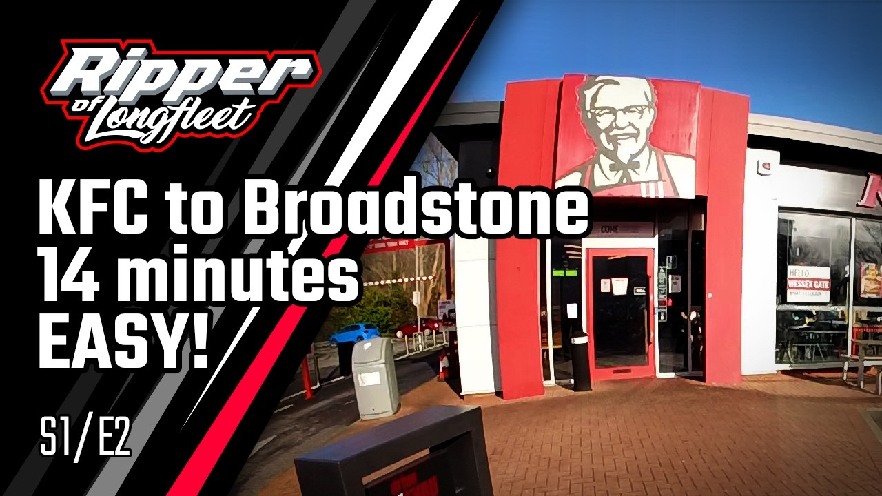 S1/E2 - KFC to Broadstone, 14 minutes flat, EASY… Honest Guv.