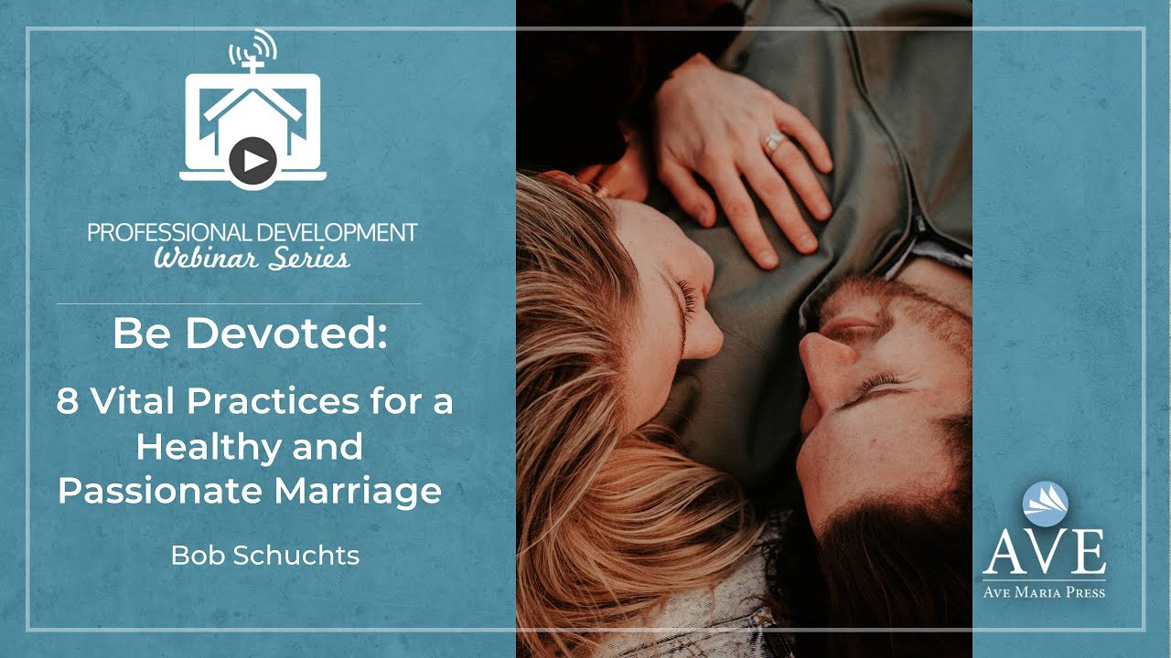 Be Devoted: 8 Vital Practices for a Healthy and Passionate Marriage with Bob Schuchts