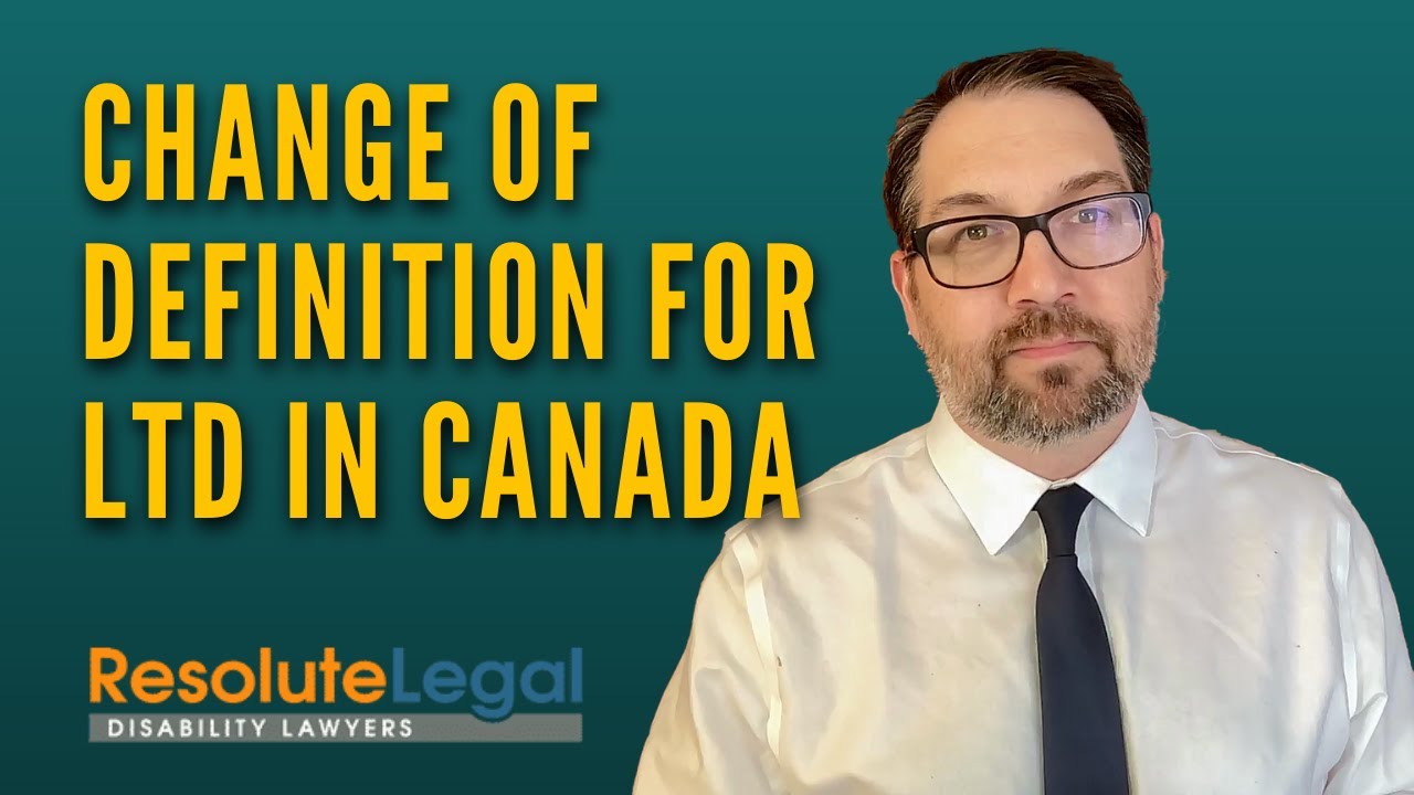 What is the CHANGE OF DEFINITION of Disability for Long-term Disability Claims in Canada