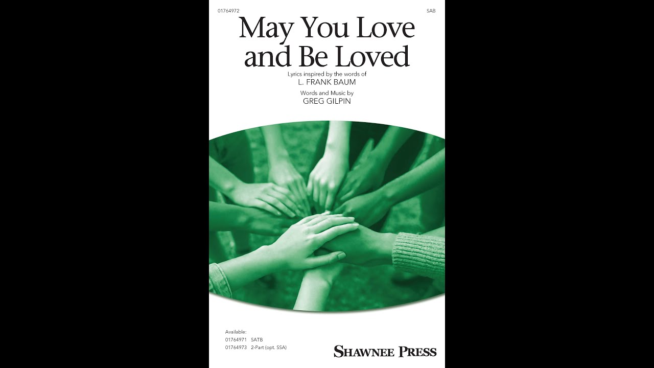 May You Love and Be Loved (SAB Choir) – By Greg Gilpin