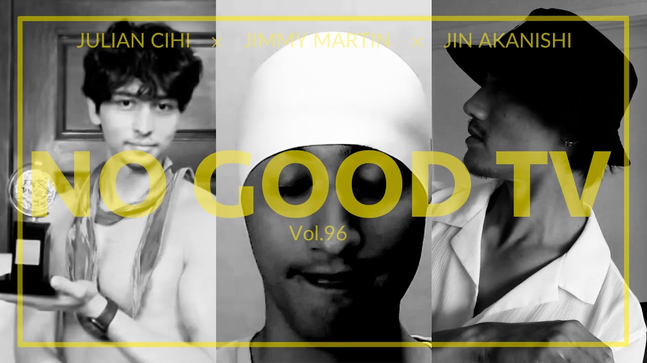 NO GOOD TV - Vol. 96 | JIN AKANISHI & JULIAN & JIMMY
