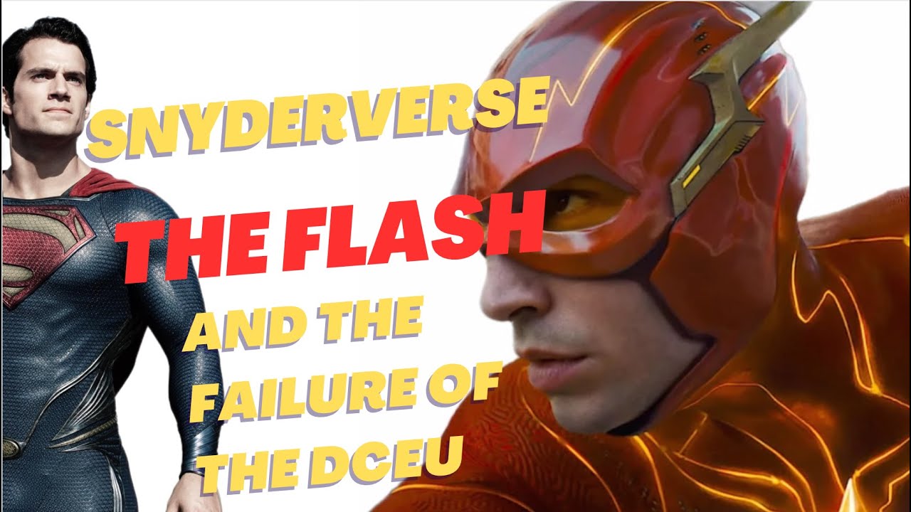 Snyderverse, The Flash,  and The Failure of the DCEU - Video Essay
