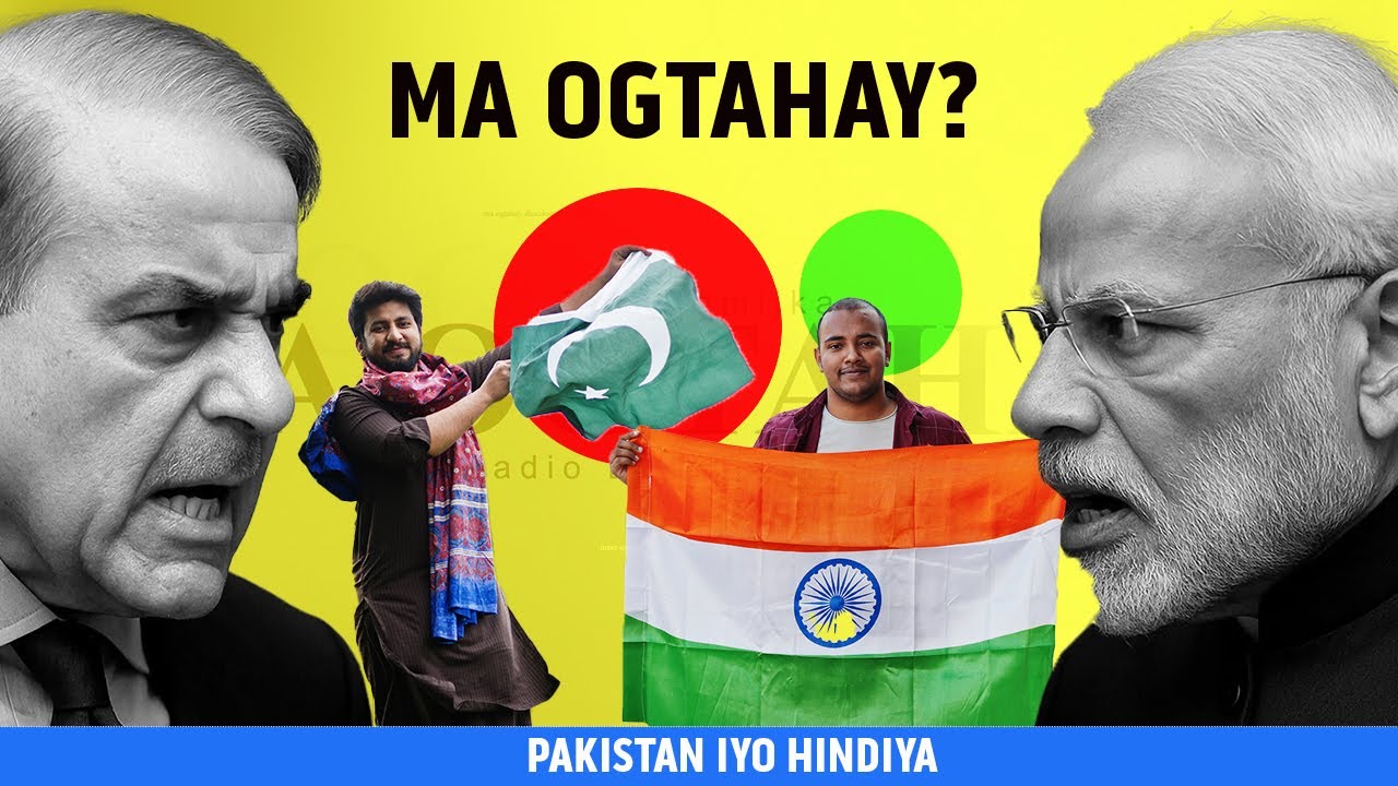 MA OGTAHAY | PAKISTAN IYO HINDIYA XITAA HEESAHA IYO FILIMADA LAHAANSHAHOODA KU DAGAALAMAAN