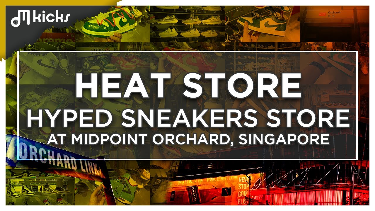 Hyped Sneakers Store at Midpoint Orchard Singapore | HEAT Store