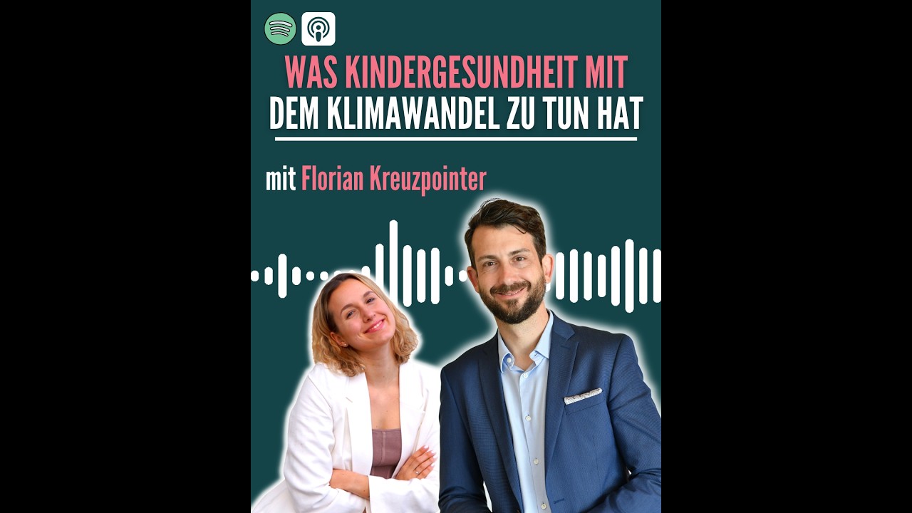 Was Kindergesundheit mit dem Klimawandel zu tun hat | mit Florian Kreuzpointer