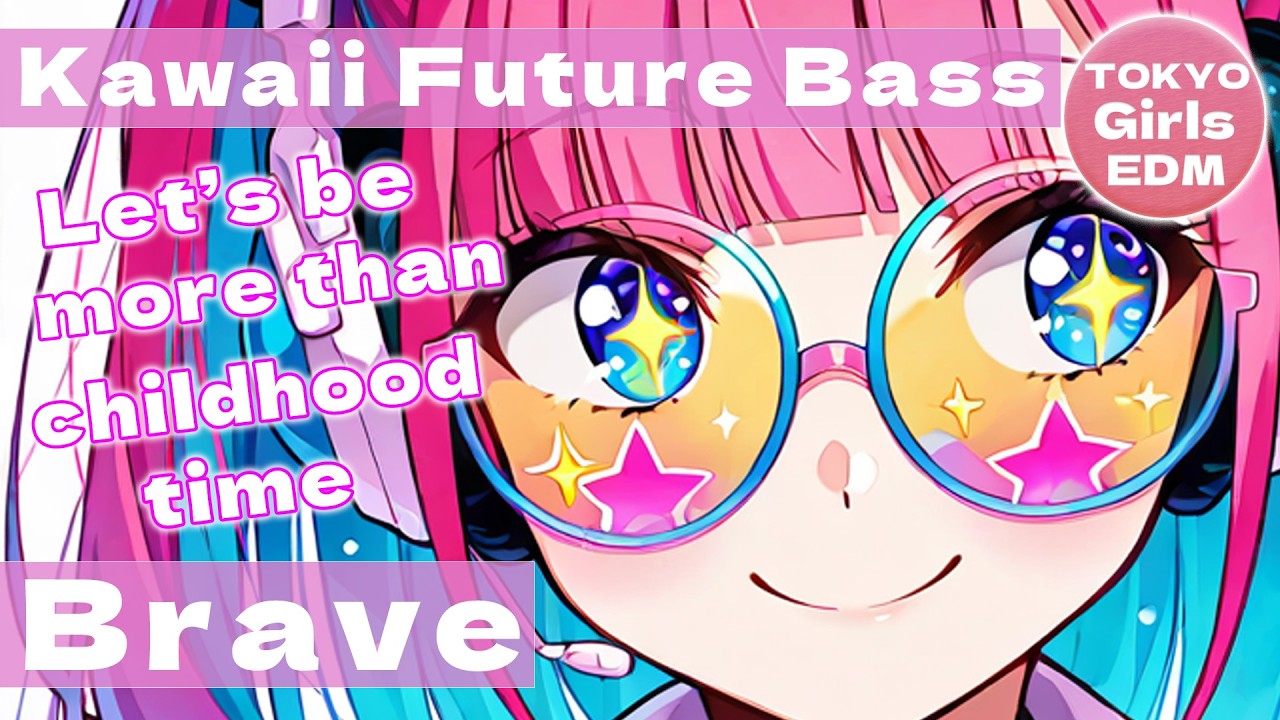 Brave - TOKYO Girls EDM | Tokyo Kawaii Future Bass (Полная версия песни)