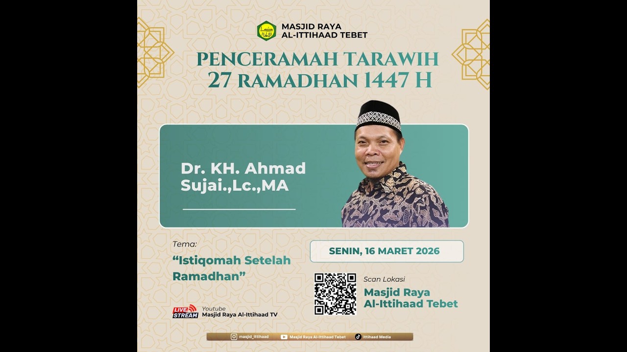 PELAKSANAAN SHALAT TARAWIH  & CERAMAH OLEH Dr. KH. Ahmad Sujai, Lc., MA 27 Ramadhan  1447 H