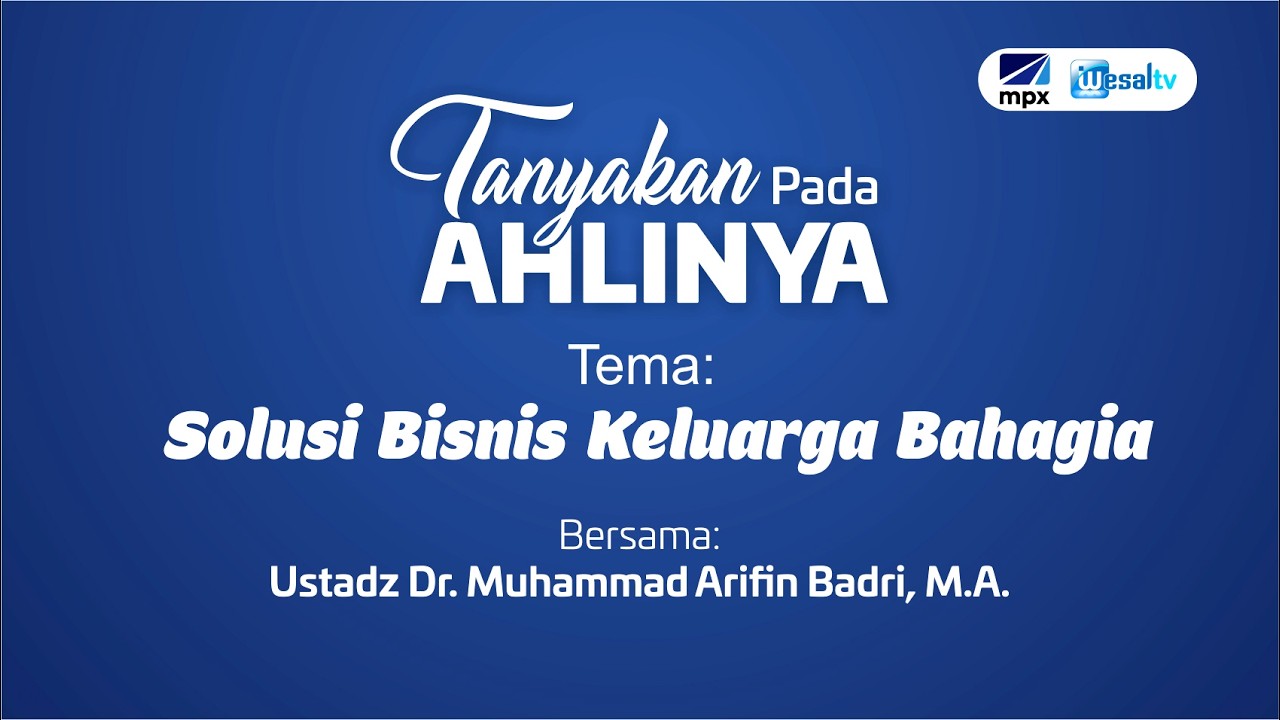 🔴 Solusi Bisnis & Keluarga Bahagia - Ustadz Dr. Muhammad Arifin Badri, M.A. حافظه الله