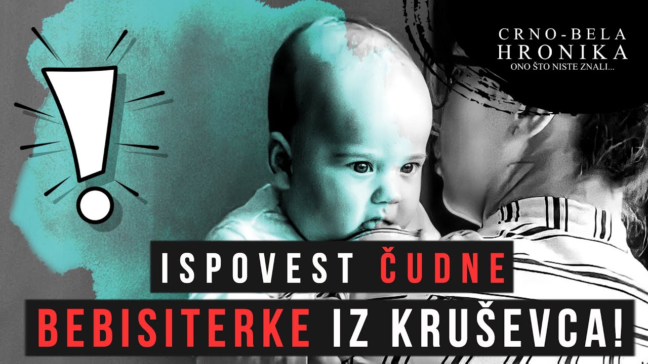 ISPOVEST čudne BEBISITERKE iz Kru&scaron;evca! PAZITE kome dajete svoje dete na čuvanje - CRNO-BELA HRONIKA