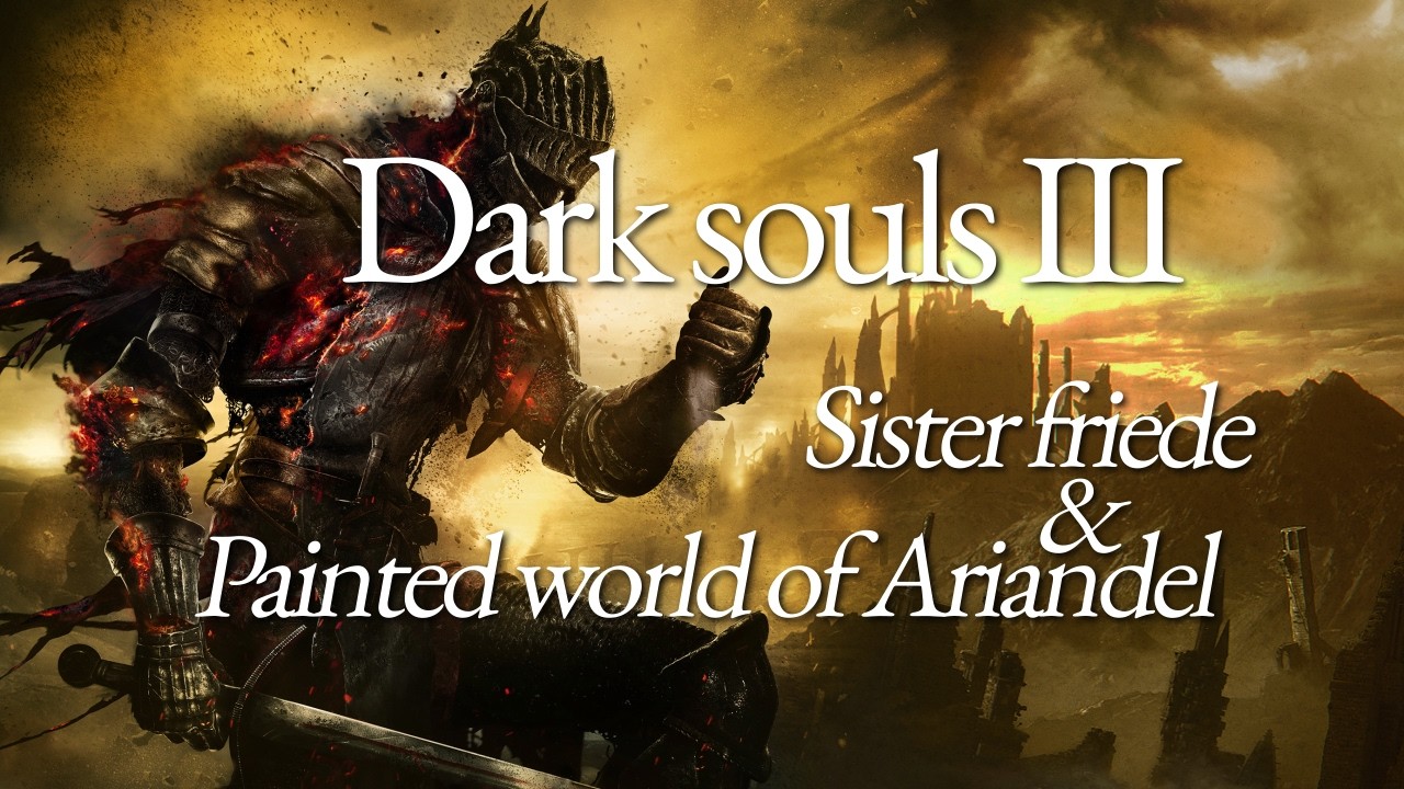 #letsplay 12 dark souls 3: Sister Friede & Painted World Of Ariandel