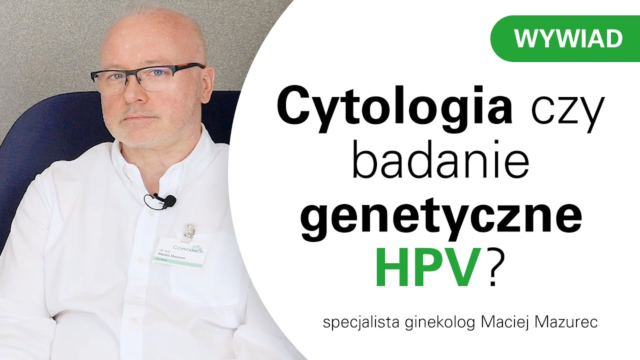 Cytologia czy badanie genetyczne HPV? [HD]