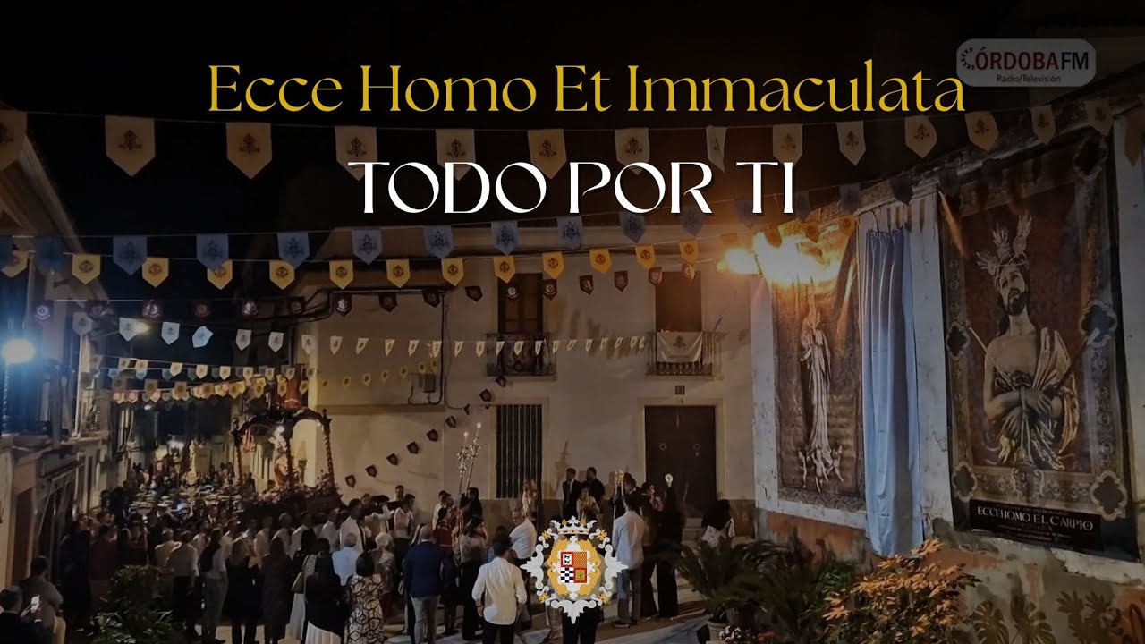 #𝐒𝐮𝐞𝐧𝐚𝐄𝐥𝐂𝐚𝐫𝐩𝐢𝐨 - Todo por Ti - Ecce Homo et Immaculata 2025 - El Carpio