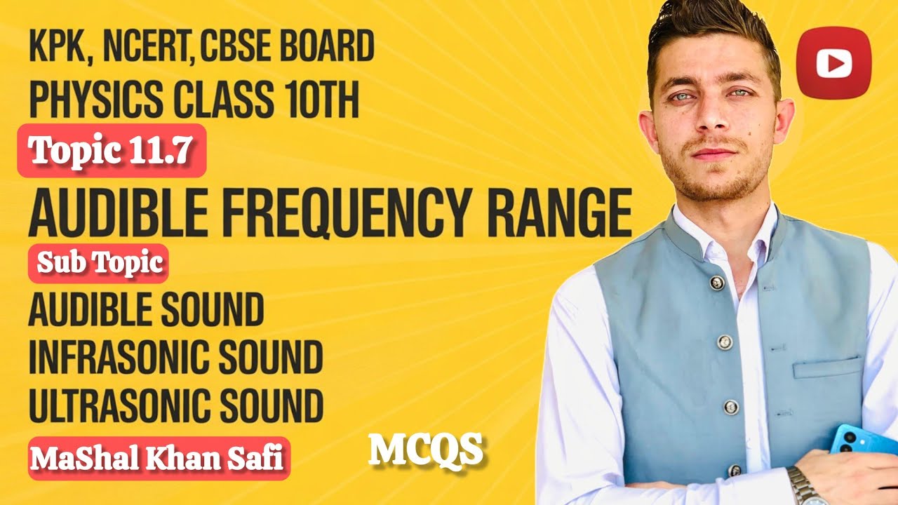 L15: Audible Frequency Range | Human Hearing (20Hz - 20KHz) | Physics Class 10 By Mashal Khan Safi 