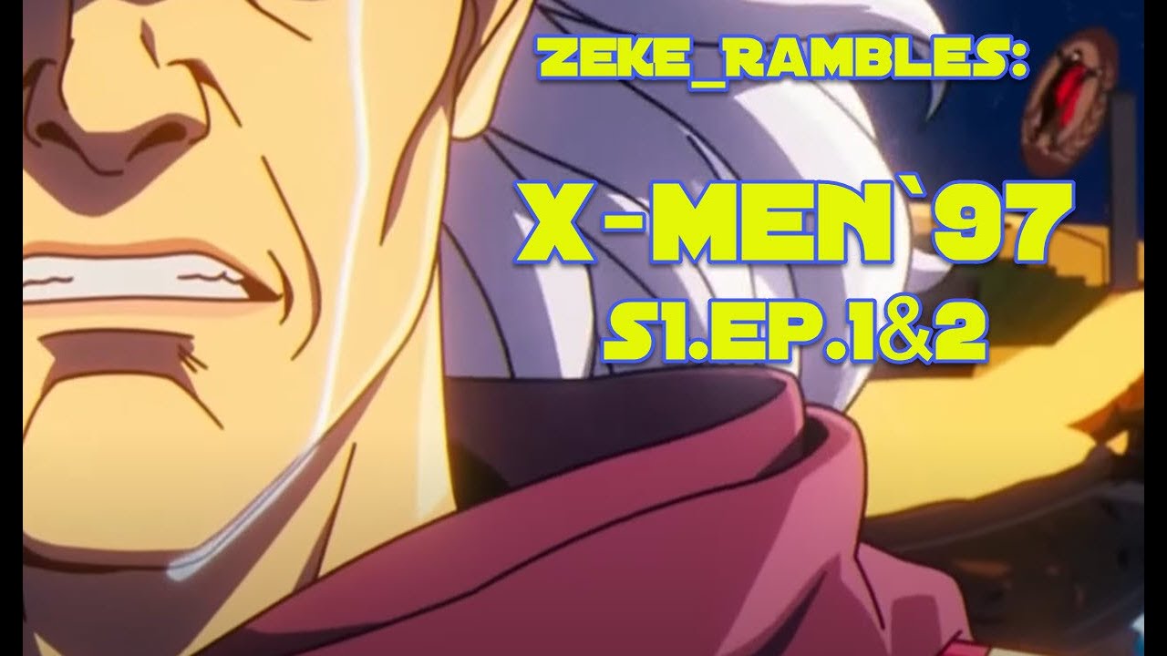 X-MEN`97 S1.EP.1&2 | Zeke_Rambles (Review)