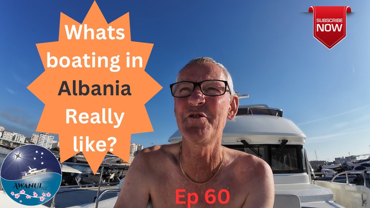 What’s boating in Albania really like? Nordhavn’s 1st N51 visits. Awanui NZ Ep 60