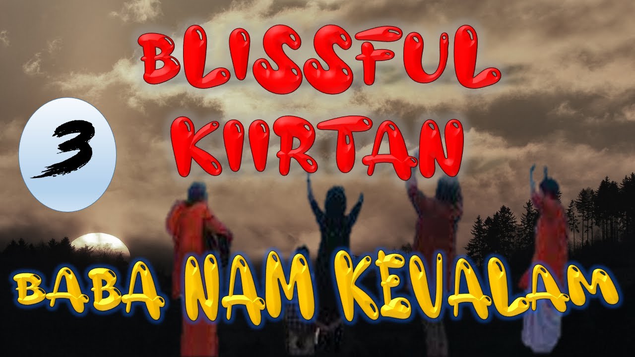 KIIRTAN II BABA NAM KEVALAM II BLISSFUL KIIRTAN 3 II BY SONGS OF NEW DAWN